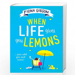 When Life Gives You Lemons: the perfect feel-good romantic comedy for summer 2020 by GIBSON FIONA Book-9780008310998