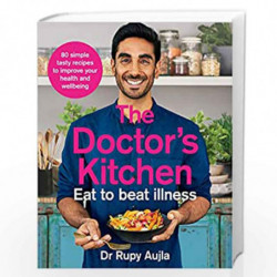 The Doctors Kitchen - Eat to Beat Illness : A simple way to cook and live the healthiest,happiest life by Aujla, Dr Rupy Book-97