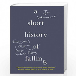 A Short History of Falling: Everything I Observed About Love Whilst Dying by Joe Hammond Book-9780008339906
