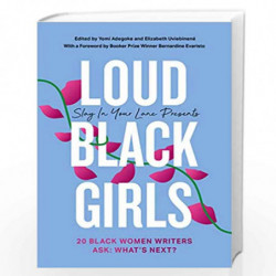 Loud Black Girls: 20 Black Women Writers Ask: Whats Next? by Adegoke, Yomi |Uviebinen?, Elizabeth Book-9780008342623