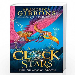 A Clock of Stars: The Shadow Moth: The most magical childrens book debut of 2020 by Francesca Gibbons, Chris Riddell Book-978000