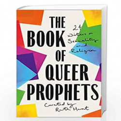 The Book of Queer Prophets: 24 Writers on Sexuality and Religion by Edited By Ruth Hunt Book-9780008360061
