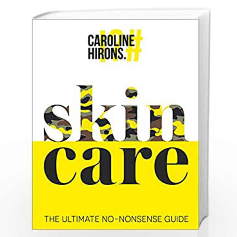 Skincare: The ultimate no-nonsense guide and Sunday Times No. 1 best-seller. by Hirons, Caroline Book-9780008375522