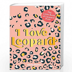 I LOVE LEOPARD: The Little Book of Leopard Print by Bastow, Emma Book-9780008381011