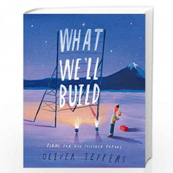 What Well Build: The breathtaking new companion to international bestseller Here We Are by Oliver Jeffers Book-9780008382209