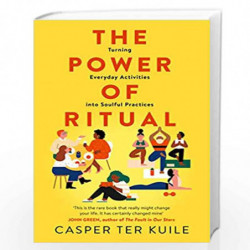 The Power of Ritual: Turning Everyday Activities into Soulful Practices by Ter Kuile, Casper Book-9780008389901