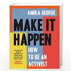 Make it Happen: A handbook to tackling the biggest issues facing the world in 2021, from the award-winning founder of the free p