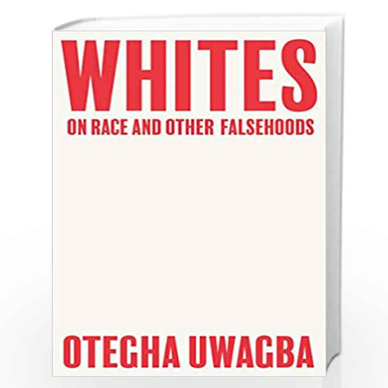Whites: On Race and Other Falsehoods by Otegha Uwagba Book-9780008440428