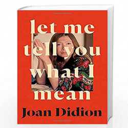 Let Me Tell You What I Mean: A new collection of essays by JOAN DIDION Book-9780008451752