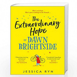 The Extraordinary Hope of Dawn Brightside: escape with the perfect new uplifting and feel-good fiction debut novel about hope an