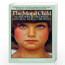 Moral Child: Nurturing Children''s Natural Moral Growth by Damon, William Book-9780029069332