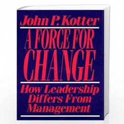 Force for Change: How Leadership Differs from Management by KOTTER, JOHN Book-9780029184653