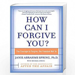 How Can I Forgive Yo: The Courage to Forgive, the Freedom Not To by Spring, Janis A. Book-9780060009311
