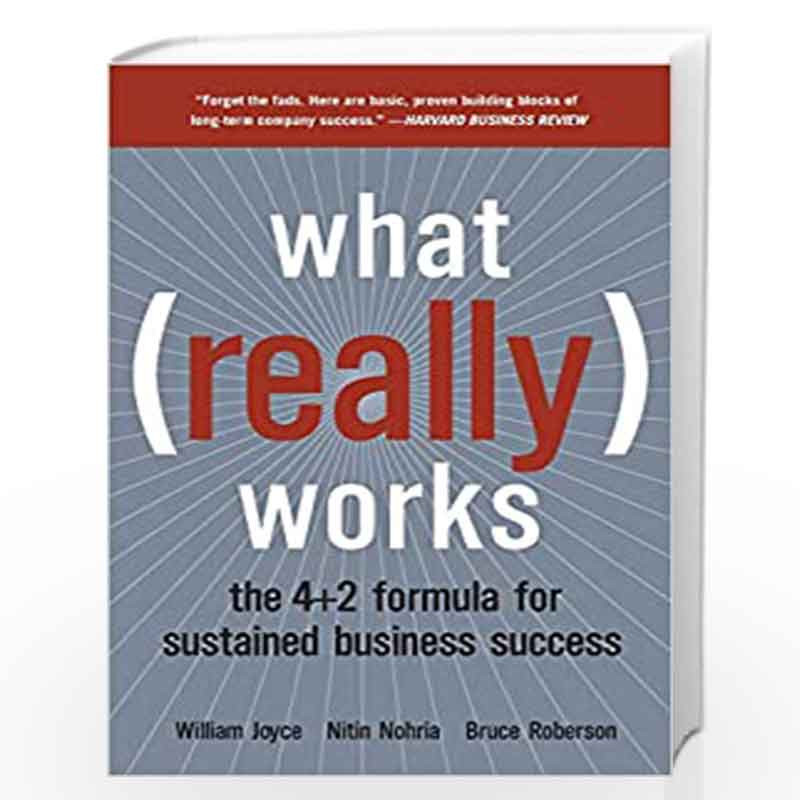 What Really Works: The 4+2 Formula for Sustained Business Success by William Joyce, Nitin Nohria, Bruce Roberson Book-9780060513