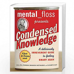 Mental Floss Presents Condensed Knowledg: A Deliciously Irreverent Guide to Feeling Smart Again by Editors of Mental Floss Book-