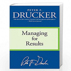 managing for results: Economic Tasks and Risk-Taking Decisions by PETER F. DRUCKER Book-9780060878986