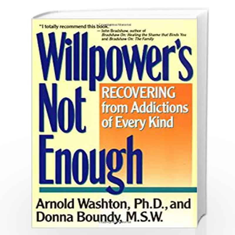 Willpower Is Not Enough: Understanding and Overcoming Addiction and Compulsion by Washton, Arnold Book-9780060919696