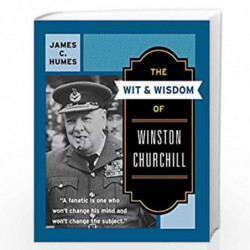 The Wit & Wisdom of Winston Churchill: A Treasury of More Than 1,000 Quotations by James C. Humes Book-9780060925772
