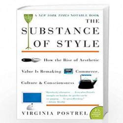 The Substance of Style: How the Rise of Aesthetic Value Is Remaking Commerce, Culture, and Consciousness by Virginia i. postrel 