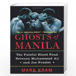 Ghosts of Manila: The Fateful Blood Feud Between Muhammad Ali and Joe Frazier by Mark Kram, Mark, Jr. Kram, Mark Jr. Kram Book-9
