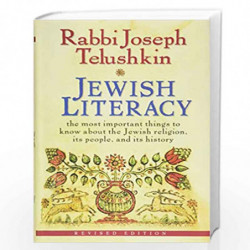 Jewish Literacy Revised Ed: The Most Important Things to Know About the Jewish Religion, Its People, and Its History by Telushki