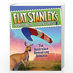 Flat Stanley''s Worldwide Adventures #: The Australian Boomerang Bonanza (Flat Stanley''s Worldwide Adventures, 8) by Brown, Jef