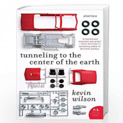 Tunneling to the Center of the Earth: Stories (P.S.) by KEVIN WILSON Book-9780061579028
