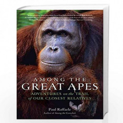 Among the Great Apes: Adventures on the Trail of Our Closest Relatives by Paul Raffaele Book-9780061671845