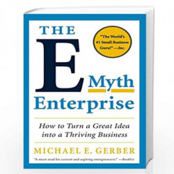 The E - Myth Enterpris: How to Turn a Great Idea into a Thriving Business by Gerber, Michael E. Book-9780061733826