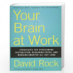 Your Brain at Work: Strategies for Overcoming Distraction, Regaining Focus, and Working Smarter All Day Long by DAVID ROCK Book-