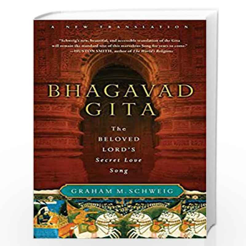Bhagavad Gita: The Beloved Lord''s Secret Love Song by Schweig, Graham M Book-9780061997303