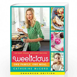 Weelicious (Enhanced Edition): 140 Fast, Fresh, and Easy Recipes (Weelicious Series Book 1) by McCord, Catherine Book-9780062078