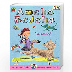Amelia Bedelia Chapter Book #2: Amelia Bedelia Unleashed: 02 by Herman Parish Book-9780062094995