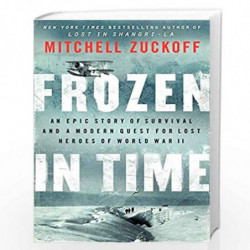 Frozen in Time: An Epic Story of Survival and a Modern Quest for Lost Heroes of World War II by Zuckoff, Mitchell Book-978006213