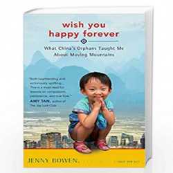 Wish you happy forever what China''s orphans taught me about moving mountains by Jenny Bowen Book-9780062192028