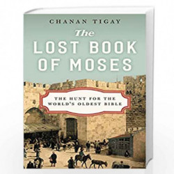The Lost Book of Moses: The Hunt for the World''s Oldest Bible by Tigay, Chanan Book-9780062206411