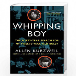 Whipping Boy: The Forty-Year Search for My Twelve-Year-Old Bully by KURZWEIL, ALLEN Book-9780062269492