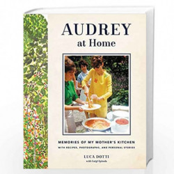 Audrey At Home: Memories of My Mothers Kitchen by Luca Dotti Book-9780062284709