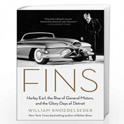 Fins: Harley Earl, the Rise of General Motors, and the Glory Days of Detroit by Knoedelseder, William Book-9780062289087