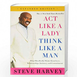 Act Like a Lady, Think Like a Man, Expanded Edition: What Men Really Think About Love, Relationships, Intimacy, and Commitment b