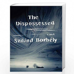 The Dispossessed: A Novel by Borbely Szilard Book-9780062364081