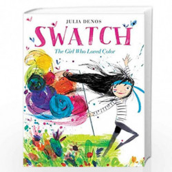 Swatch: The Girl Who Loved Color by Julia Denos Book-9780062366382