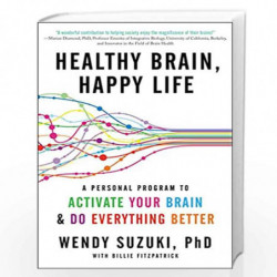 Healthy Brain, Happy Life: A Personal Program to Activate Your Brain and Do Everything Better by Wendy Suzuki Book-9780062366788