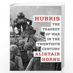 Hubris: The Tragedy of War in the Twentieth Century by Alistair Horne Book-9780062397805