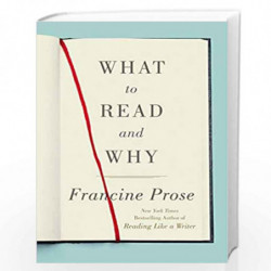What to Read and Why by Prose, Francine Book-9780062397874