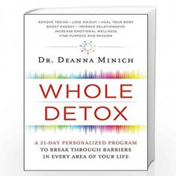 Whole Detox: A 21-Day Personalized Program to Break Through Barriers in Every Area of Your Life by Deanna Minich Book-9780062426