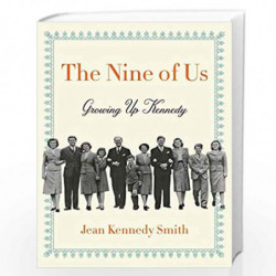 The Nine of Us: Growing Up Kennedy by Smith, Jean Kennedy Book-9780062444226
