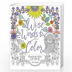 Wise Words to Color: Inspiration to Live and Color By (Activity Book) by Zoe Ingram Book-9780062481924
