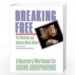 Breaking Free: A Recovery Handbook for ``Facing Codependence'''': A Recovery Workbook For Facing Codependence by Pia Mellody Boo
