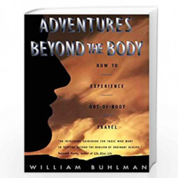 Adventures Beyond the Body: Proving Your Immortality Through Out-of-Body Travel by William buhlman Book-9780062513717